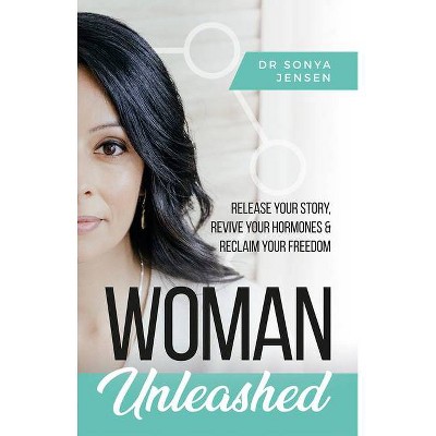 Woman Unleashed - by  Sonya Jensen (Paperback)