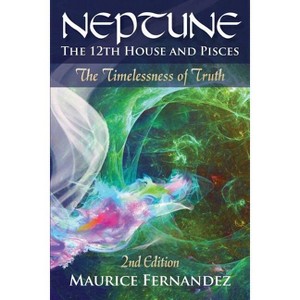 Neptune, the 12th house, and Pisces - 2nd Edition - by  Maurice Fernandez (Paperback) - 1 of 1