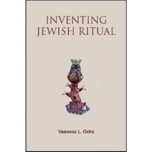 Inventing Jewish Ritual - by  Vanessa L Ochs (Paperback) - 1 of 1