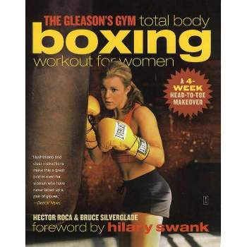The Gleason's Gym Total Body Boxing Workout for Women - by  Hector Roca & Bruce Silverglade (Paperback)