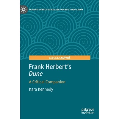Frank Herbert's Dune - (Palgrave Science Fiction and Fantasy: A New Canon) by  Kara Kennedy (Hardcover)