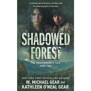 Shadowed Forest - (The Peacemaker's Tale) by  W Michael Gear & Kathleen O'Neal Gear (Paperback) - 1 of 1