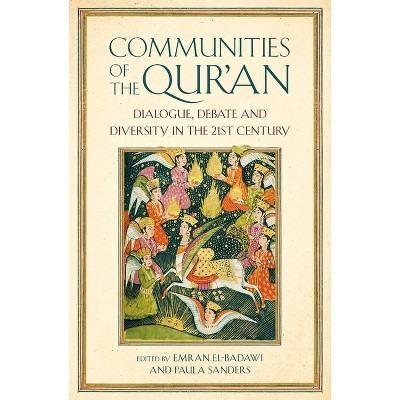 Communities of the Qur'an - by  Emran Iqbal El-Badawi & Paula Sanders (Paperback)