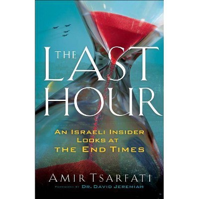 The Last Hour - by  Amir Tsarfati (Paperback)