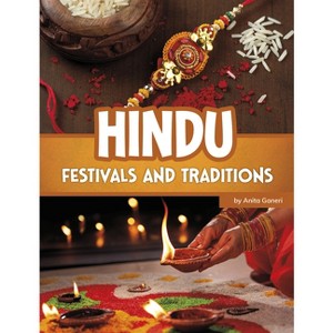 Hindu Festivals and Traditions - (Religious Festivals and Traditions) by  Anita Ganeri (Paperback) - 1 of 1