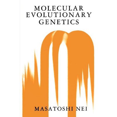 Molecular Evolutionary Genetics - by  Masatoshi Nei (Paperback)