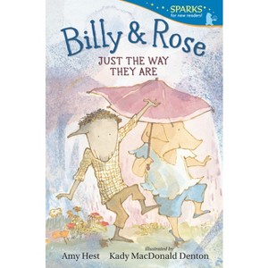 Billy and Rose: Just the Way They Are - (Candlewick Sparks) by  Amy Hest (Paperback) - 1 of 1