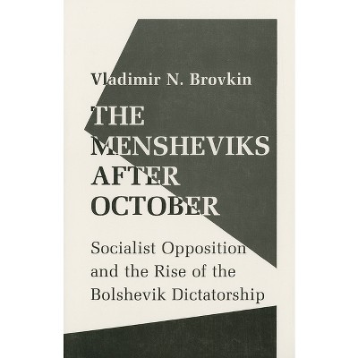The Mensheviks After October - by  Vladimir Brovkin (Paperback)