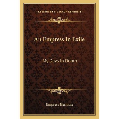 An Empress in Exile - by  Empress Hermine (Paperback)