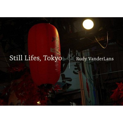 Still Lifes, Tokyo - by  Rudy VanderLans (Hardcover)