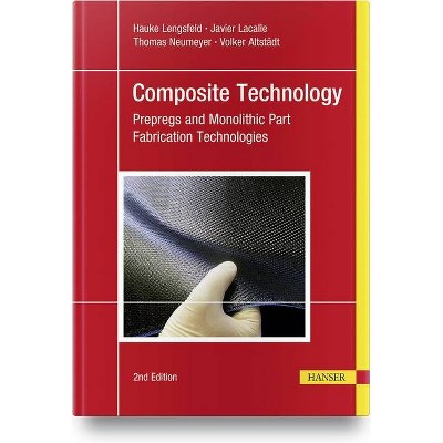 Composite Technology, 2e - by  Hauke Lengsfeld & Felipe Wolff-Fabris & Johannes Krämer & Javier Lacalle & Volker Altstädt (Hardcover)