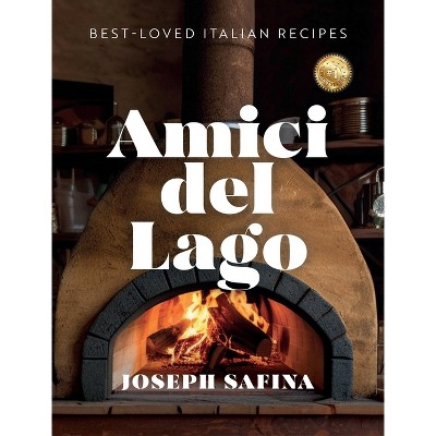 Amici del Lago - by  Joseph Safina (Hardcover)