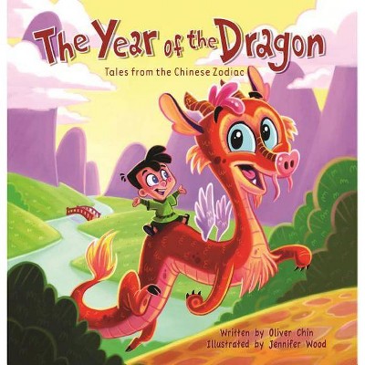 The Year of the Dragon - (Tales from the Chinese Zodiac) by  Oliver Chin (Hardcover)
