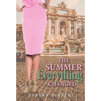 The Summer Everything Changed - by  Sandra Rinaldi (Hardcover)