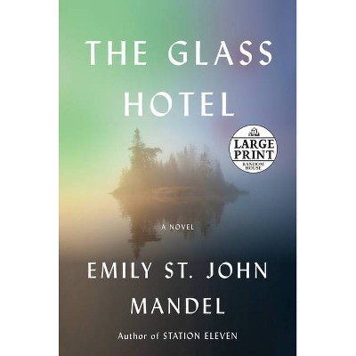 The Glass Hotel - Large Print by  Emily St John Mandel (Paperback)