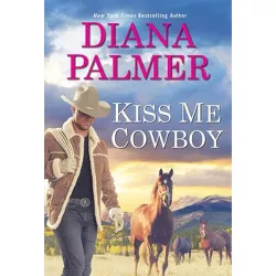 Kiss Me, Cowboy - by Diana Palmer (Paperback)