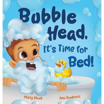 Bubble Head, It's Time for Bed! - by  Misty Black (Hardcover)