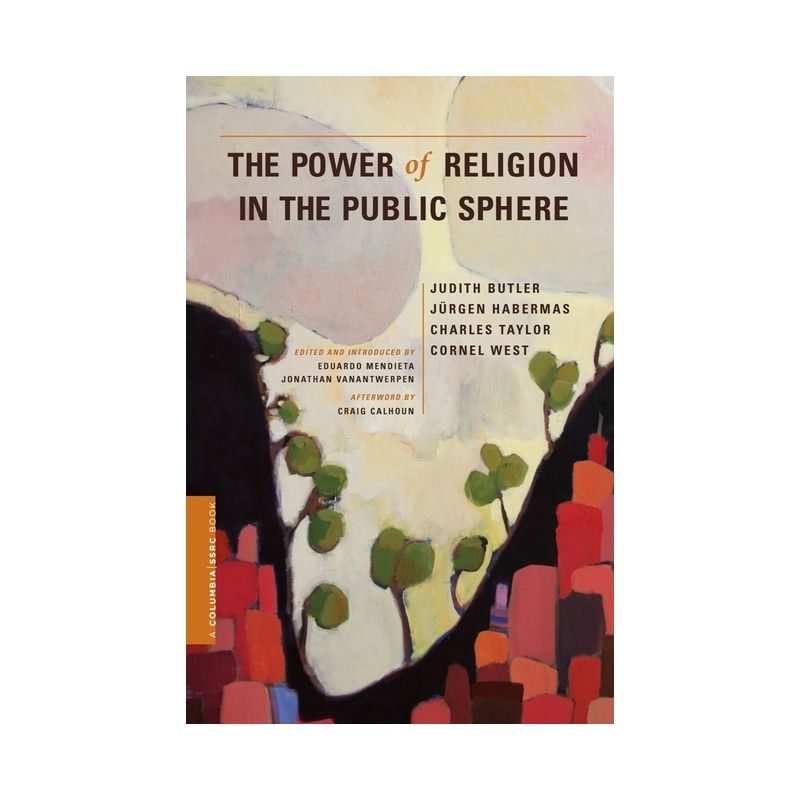 The Power of Religion in the Public Sphere - (Columbia / Ssrc Book) by Judith Butler & Jurgen Habermas & Charles Taylor & Cornel West, 1 of 2