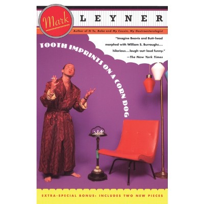 Tooth Imprints On a Corn Dog - (Vintage Contemporaries) by  Mark Leyner (Paperback)