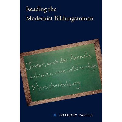 Reading the Modernist Bildungsroman - by  Gregory Castle (Paperback)