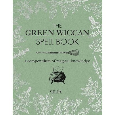 The Green Wiccan Spell Book - by  Silja (Hardcover)