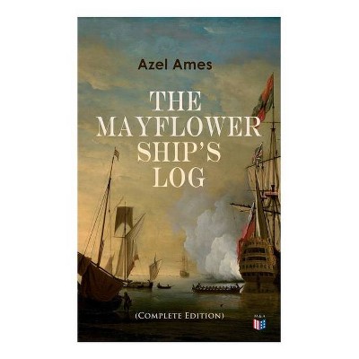 The Mayflower Ship's Log (Complete 6 Volume Edition) - by  Azel Ames (Paperback)