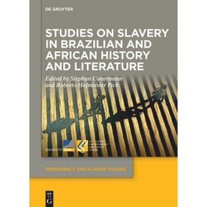 Studies on Slavery in Brazilian and African History and Literature - (Dependency and Slavery Studies) (Hardcover) - 1 of 1