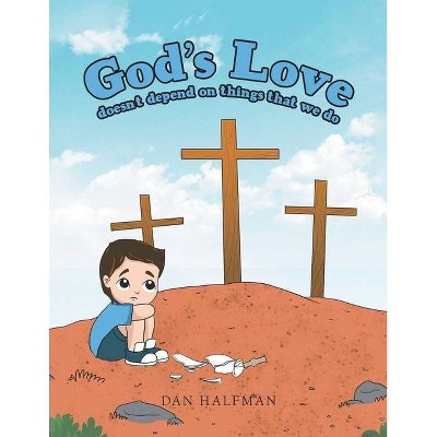 God's Love - by  Dan Halfman (Paperback)