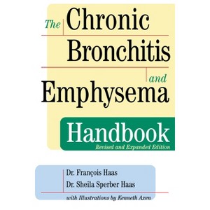 The Chronic Bronchitis and Emphysema Handbook - by  François Haas & Sheila Sperber Haas (Paperback) - 1 of 1