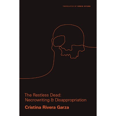 The Restless Dead - (Critical Mexican Studies) by Cristina Rivera Garza