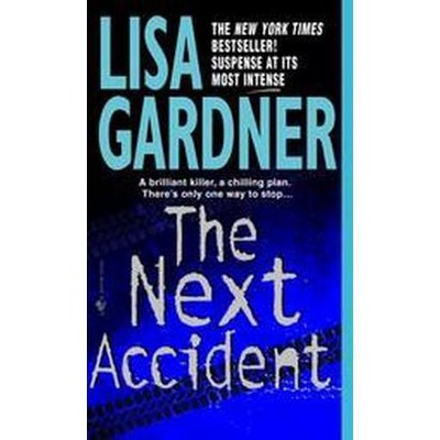 The Next Accident (Reissue) (Paperback) by Lisa Gardner