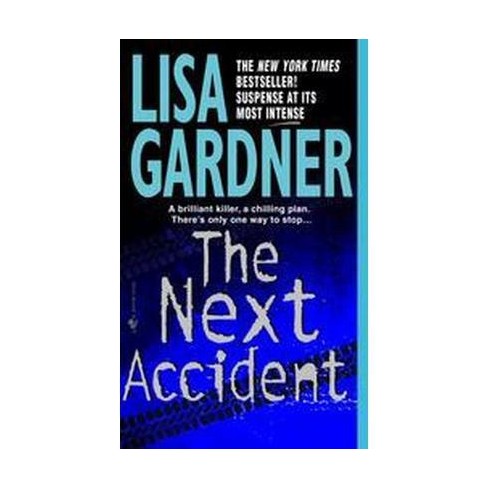 The Next Accident (Reissue) (Paperback) by Lisa Gardner - image 1 of 1