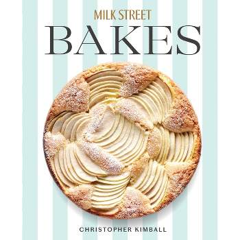 Milk Street Bakes - by  Christopher Kimball (Hardcover)