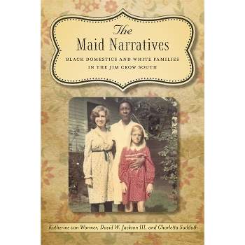 The Maid Narratives - (Southern Literary Studies) by  Katherine Van Wormer & David W Jackson & Charletta Sudduth (Paperback)