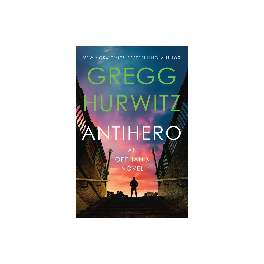 Antihero - (Orphan X) by Gregg Hurwitz (Hardcover)