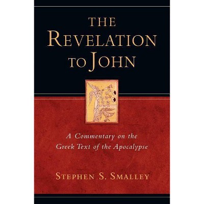 The Revelation to John - by  Stephen S Smalley (Paperback)