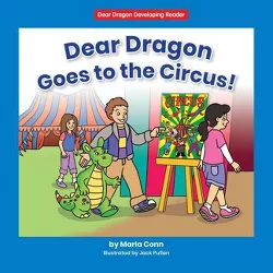 Dear Dragon Goes to the Circus! - by Marla Conn
