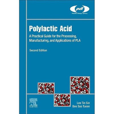 Polylactic Acid - (Plastics Design Library) 2nd Edition by  Lee Tin Sin & Bee Soo Tueen (Hardcover)