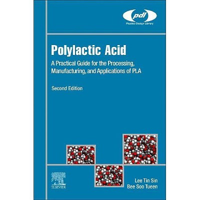 Polylactic Acid - (Plastics Design Library) 2nd Edition by  Lee Tin Sin & Bee Soo Tueen (Hardcover)