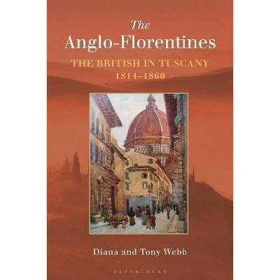 The Anglo-Florentines - by  Diana Webb & Tony Webb (Paperback)