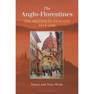 The Anglo-Florentines - by  Diana Webb & Tony Webb (Paperback) - 1 of 1