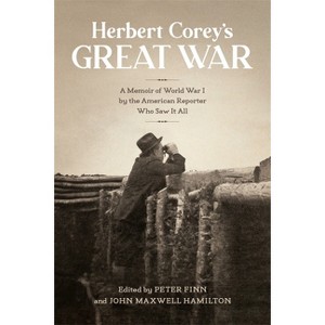 Herbert Corey's Great War - (From Our Own Correspondent) by  John Maxwell Hamilton & Peter Finn (Hardcover) - 1 of 1