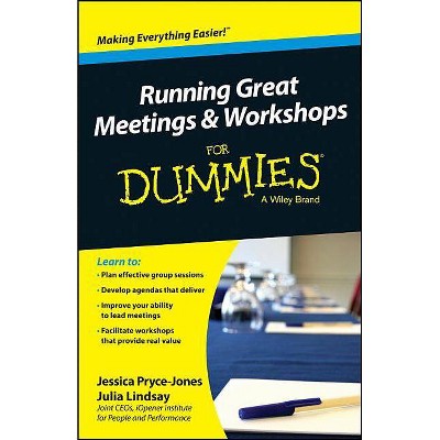 Running Great Meetings and Workshops for Dummies - (For Dummies) by  Jessica Pryce-Jones & Julia Lindsay (Paperback)