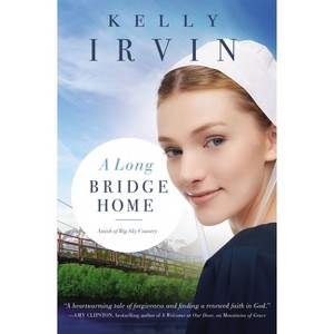 A Long Bridge Home - (Amish of Big Sky Country) by  Kelly Irvin (Paperback) - 1 of 1