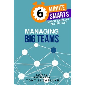 Managing Big Teams - by  Tony Llewellyn (Paperback) - 1 of 1