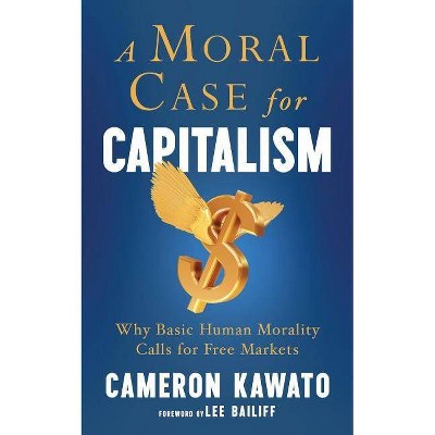 A Moral Case for Capitalism - by  Cameron Kawato (Paperback)