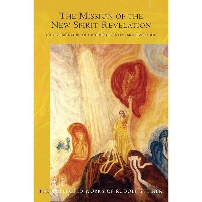 The Mission of the New Spirit of Revelation - (Collected Works of Rudolf Steiner) by  Rudolf Steiner (Paperback)