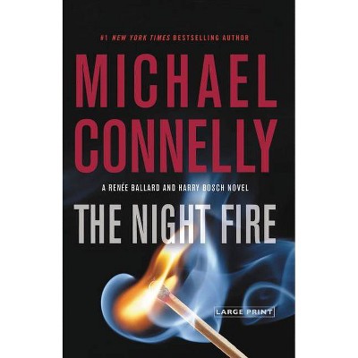 The Night Fire - (Renée Ballard and Harry Bosch Novel) Large Print by  Michael Connelly (Hardcover)