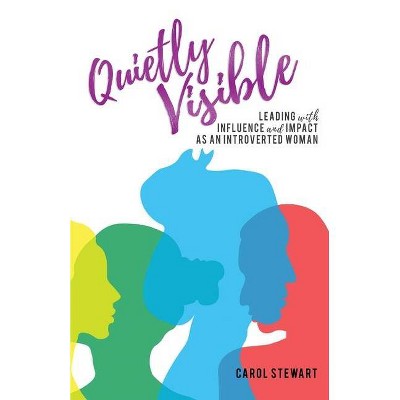 Quietly Visible - by  Carol Stewart (Paperback)