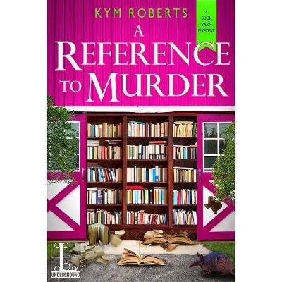 A Reference to Murder - by  Kym Roberts (Paperback)